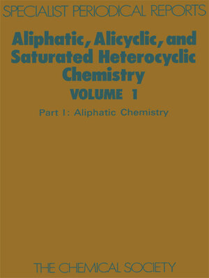 cover image of Aliphatic, Alicyclic and Saturated Heterocyclic Chemistry